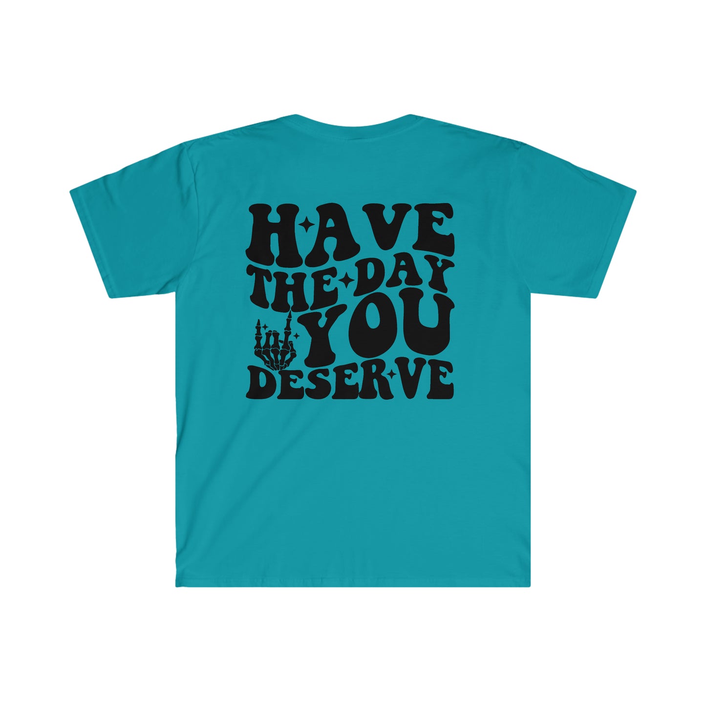 Have the day you deserve