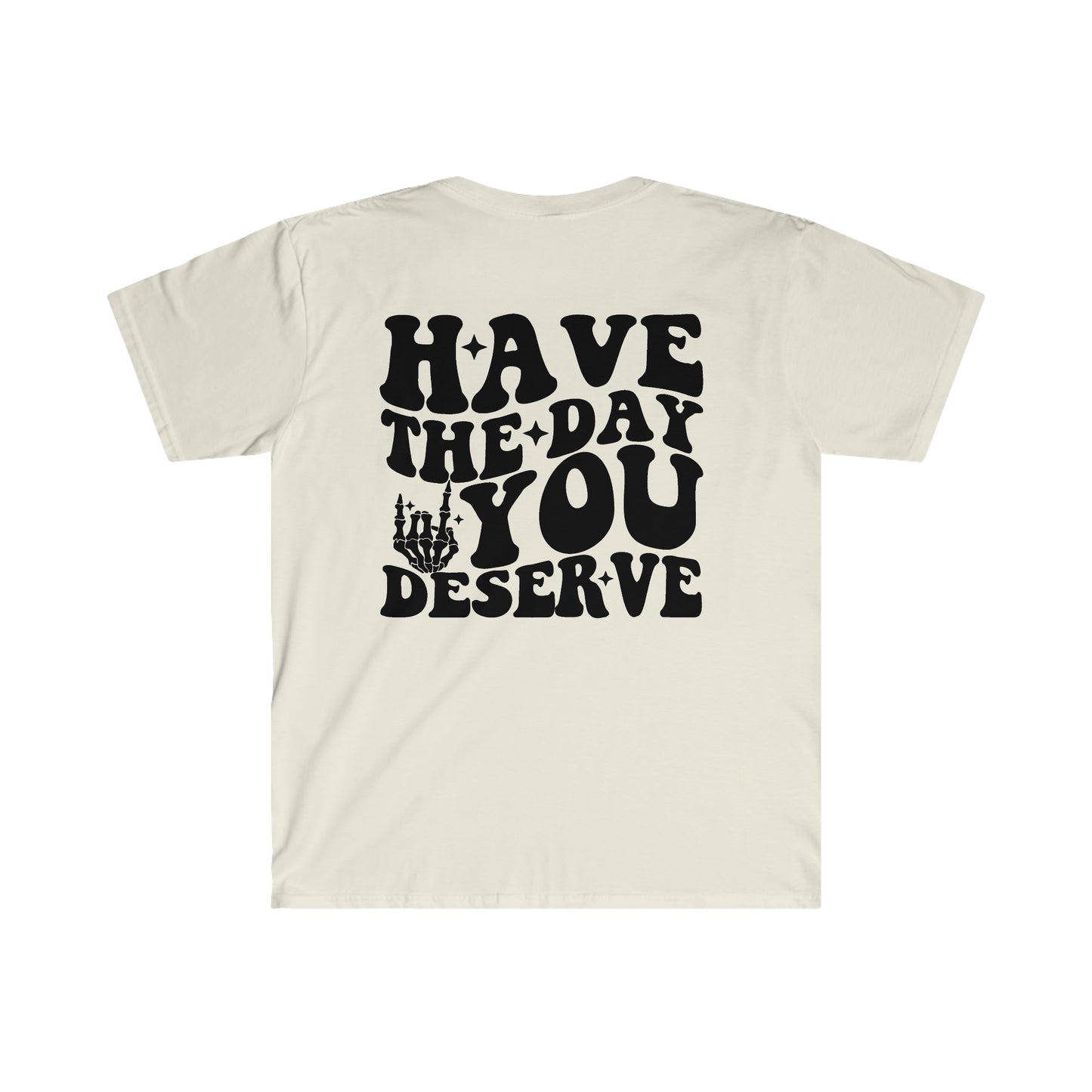 Have the day you deserve