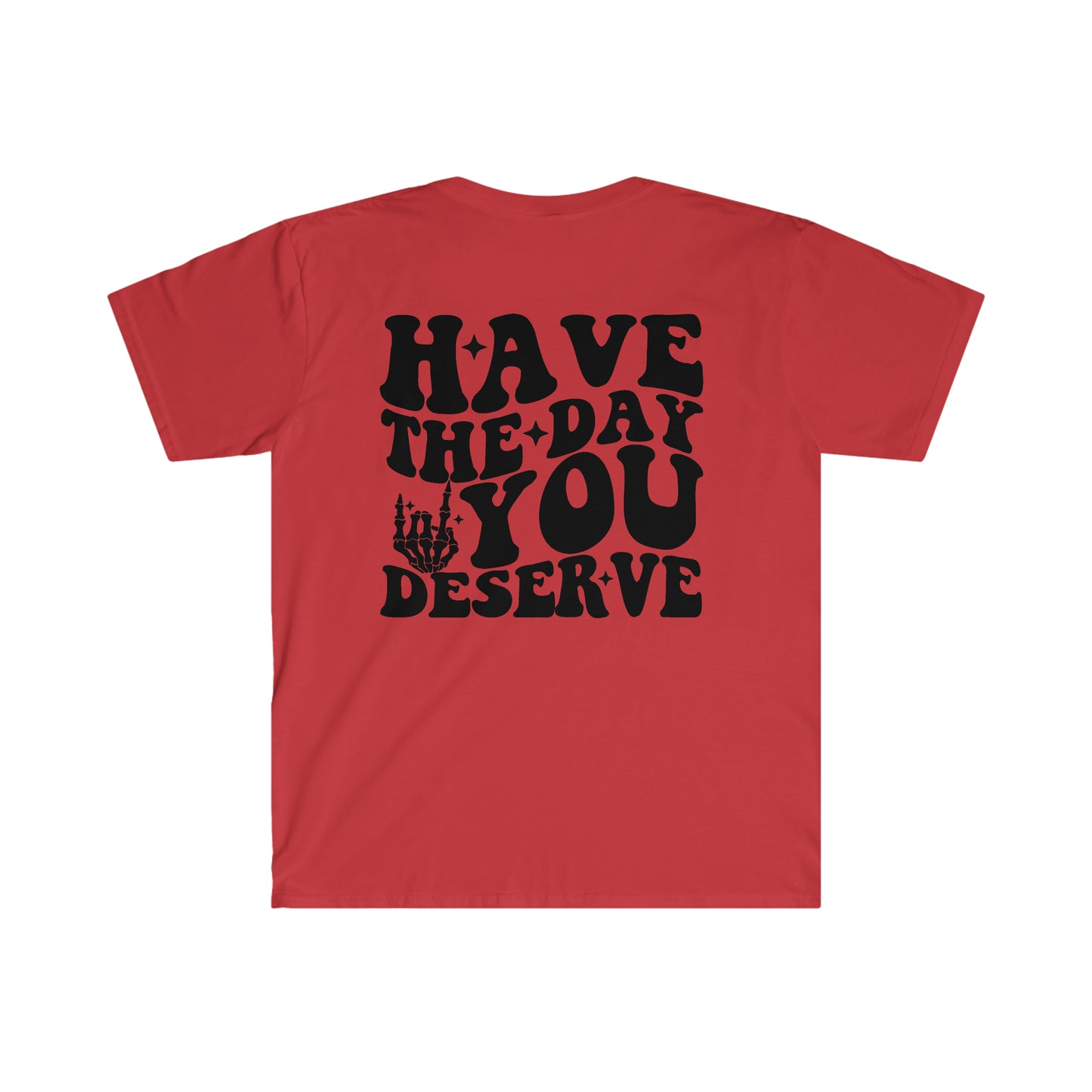 Have the day you deserve