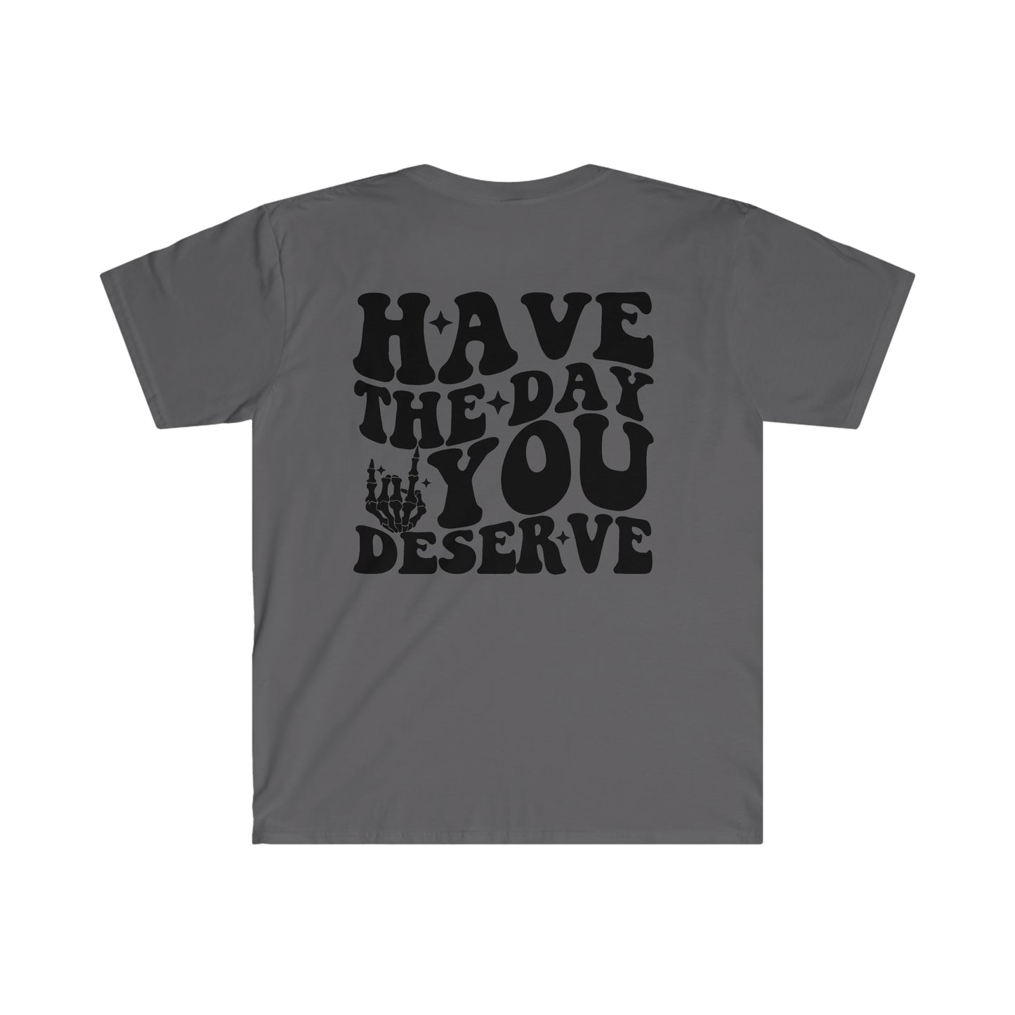 Have the day you deserve