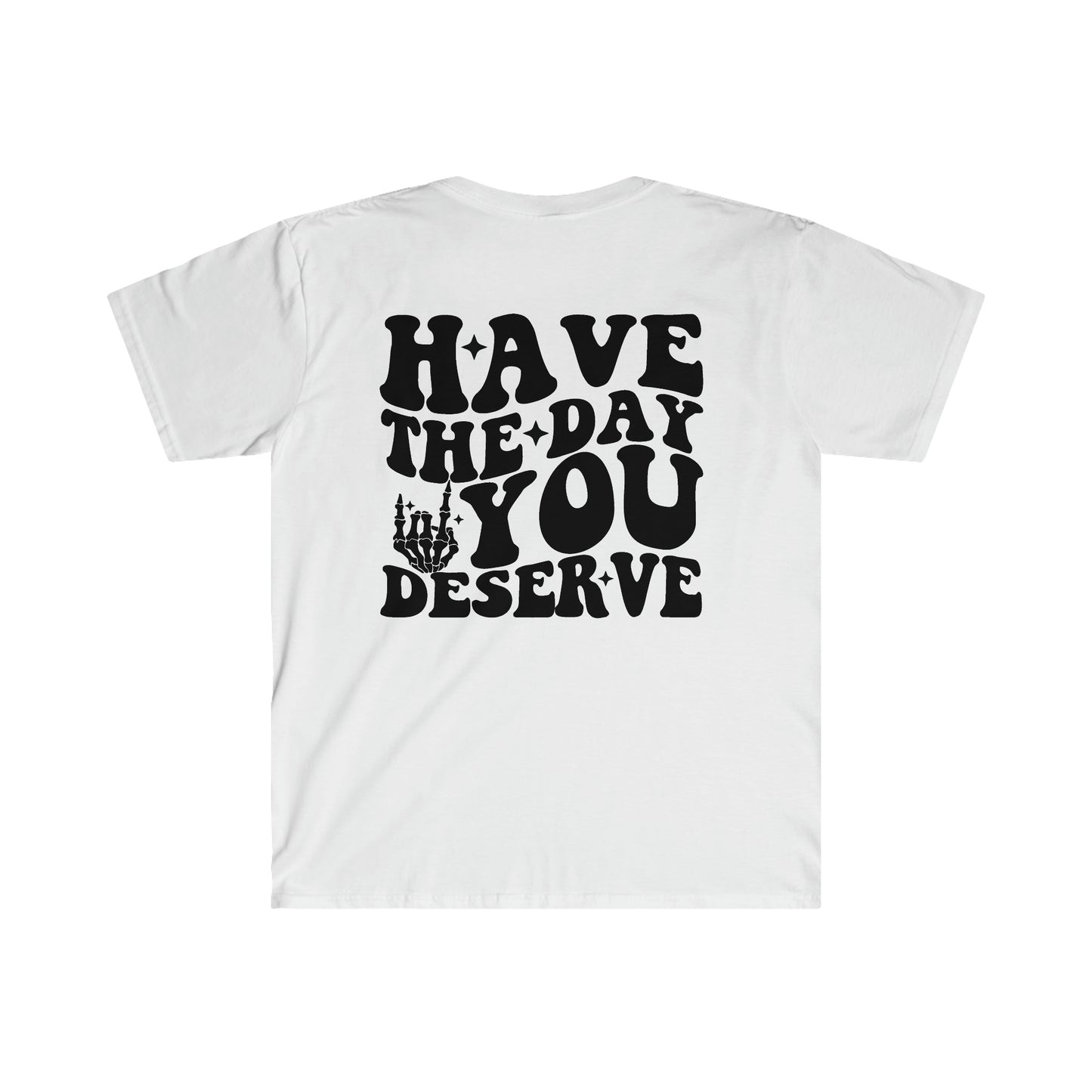 Have the day you deserve