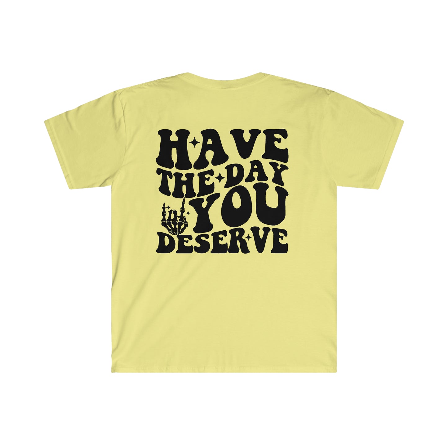 Have the day you deserve